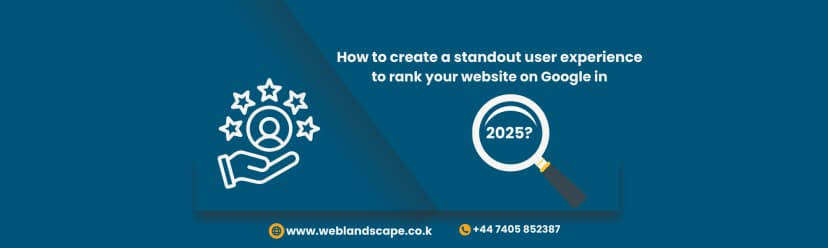 How to Optimise User Experience for Higher Google Rankings in 2025