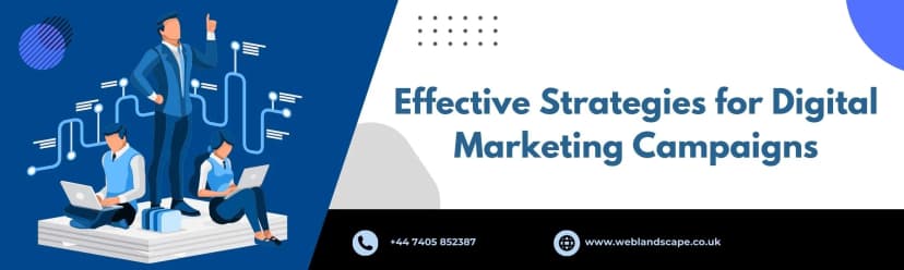Effective Digital Marketing Campaign Strategies