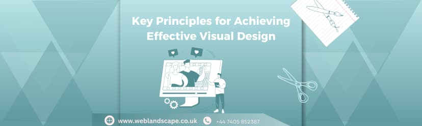 Key Principles for Achieving Effective Visual Design